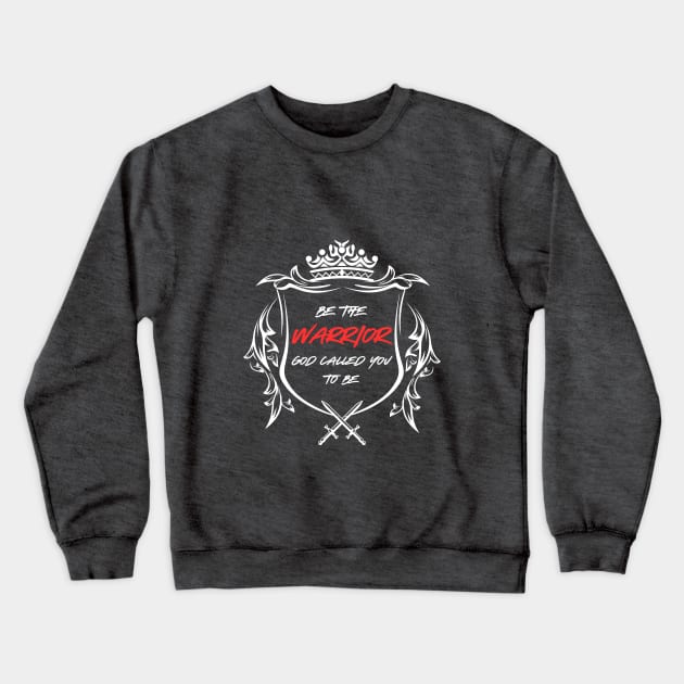 Be The Warrior - White Design Crewneck Sweatshirt by Kirkham Creations